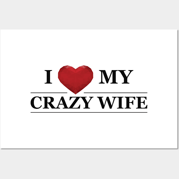 Husband - I love my crazy wife Wall Art by KC Happy Shop